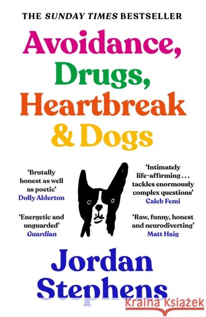 Avoidance, Drugs, Heartbreak and Dogs Jordan Stephens 9781838858117 Canongate Books
