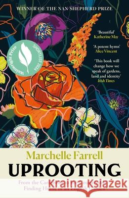 Uprooting: From the Caribbean to the Countryside – Finding Home in an English Garden Marchelle Farrell 9781838858704 Canongate Books