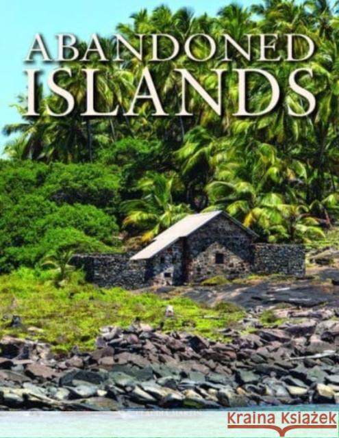 Abandoned Islands Claudia Martin 9781838861155 Amber Books Ltd