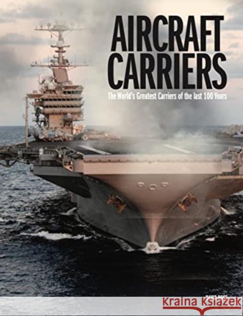 Aircraft Carriers: The World’s Greatest Carriers of the last 100 Years  9781838861582 Amber Books Ltd