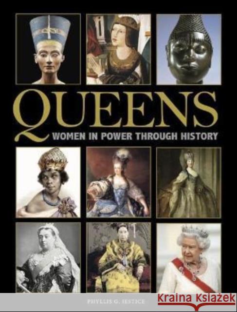 Queens: Women in Power through History Dr Phyllis G (Chair of the Department of History, College of Charleston, South Carolina) Jestice 9781838862275