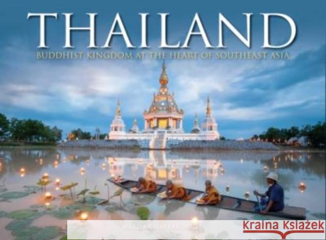 Thailand: Buddhist Kingdom at the Heart of South East Asia Narisa Chakrabongse 9781838862343 Amber Books Ltd