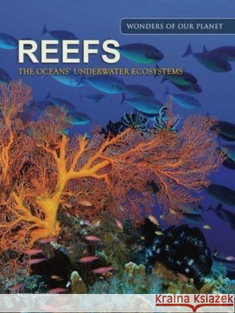 Reefs: The Oceans' Underwater Ecosystems Peter Mavrikis 9781838863012 Amber Books Ltd