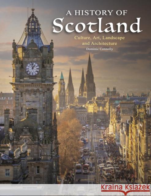 A History of Scotland Dominic Connolly 9781838864583