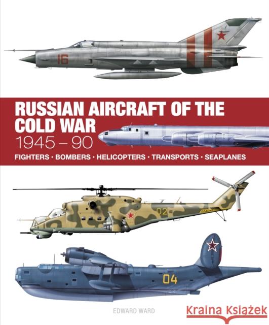 Russian Aircraft of the Cold War Edward Ward 9781838864712 Amber Books