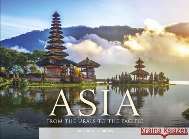 Asia: From the Urals to the Pacific Victoria Burrows 9781838865184 Amber Books