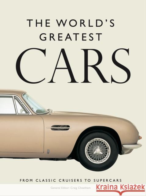 The World's Greatest Cars: 250 of the most memorable automobiles Craig Cheetham 9781838866365