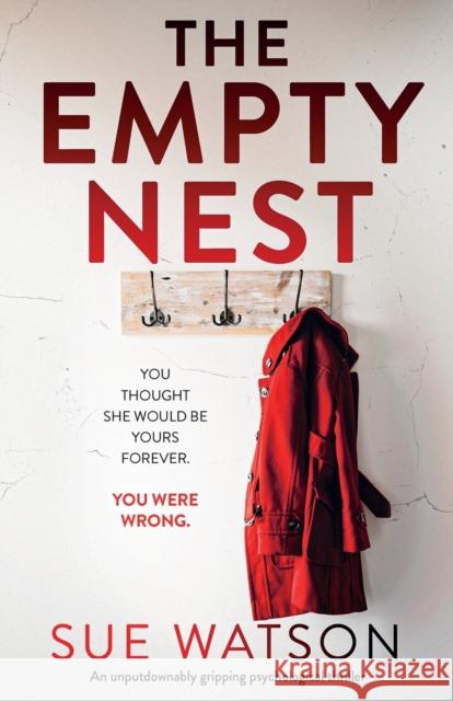 The Empty Nest: An unputdownably gripping psychological thriller Sue Watson 9781838880422 Bookouture