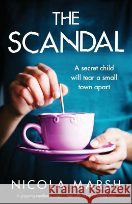 The Scandal: A gripping emotional page turner with a breathtaking twist Nicola Marsh   9781838880439 Bookouture