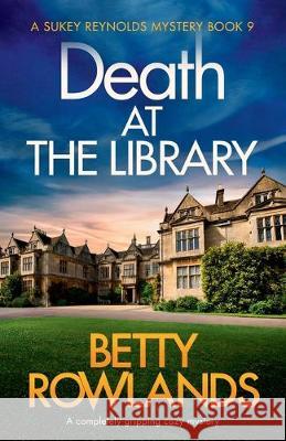 Death at the Library: A completely gripping cozy mystery Betty Rowlands 9781838880842