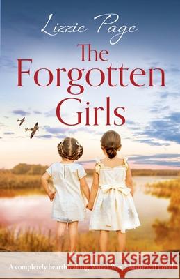 The Forgotten Girls: A completely heartbreaking World War 2 historical novel Lizzie Page 9781838881283 Bookouture