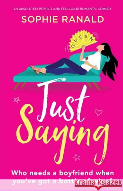 Just Saying: An absolutely perfect and feel good romantic comedy Sophie Ranald 9781838881320