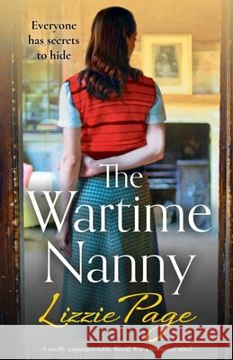 The Wartime Nanny: A totally unputdownable World War 2 historical novel Lizzie Page 9781838882082 Bookouture