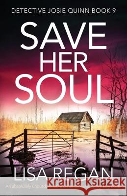 Save Her Soul: An absolutely unputdownable crime thriller and mystery novel Lisa Regan 9781838882327 Bookouture
