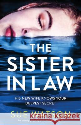 The Sister-in-Law: An utterly gripping psychological thriller Sue Watson 9781838885083 Bookouture