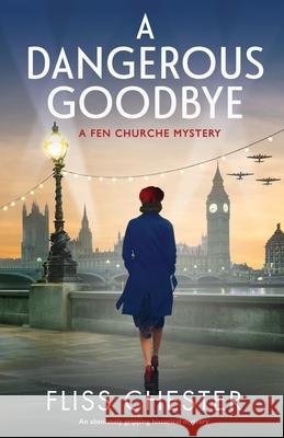 A Dangerous Goodbye: An absolutely gripping historical mystery Fliss Chester 9781838886448