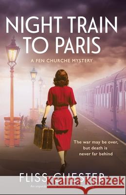 Night Train to Paris: An unputdownable historical murder mystery Fliss Chester 9781838886462