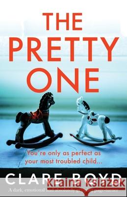 The Pretty One: An absolutely gripping page-turner with a heartbreaking twist Clare Boyd 9781838887100 Bookouture