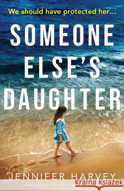 Someone Else's Daughter: A gripping emotional page turner with a twist Jennifer Harvey 9781838887254