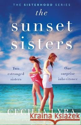 The Sunset Sisters: An utterly gripping and emotional page-turner Cecilia Lyra 9781838888022