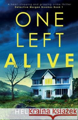 One Left Alive: A heart-stopping and gripping crime thriller Helen Phifer 9781838888497 Bookouture