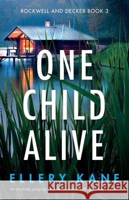 One Child Alive: An absolutely gripping crime thriller packed with nail-biting suspense Ellery Kane 9781838888640