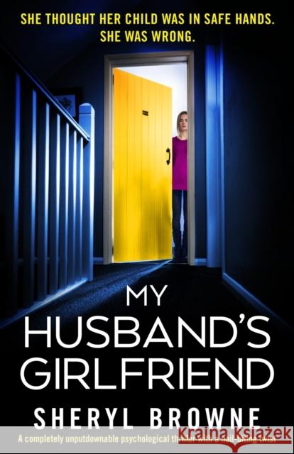 My Husband's Girlfriend: A completely unputdownable psychological thriller with a nail-biting twist Sheryl Browne 9781838888725 Bookouture