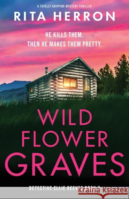 Wildflower Graves: A totally gripping mystery thriller Rita Herron 9781838889876