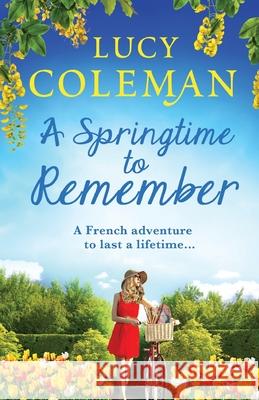 A Springtime To Remember: The perfect feel-good love story from bestseller Lucy Coleman Lucy Coleman 9781838890520 Boldwood Books Ltd