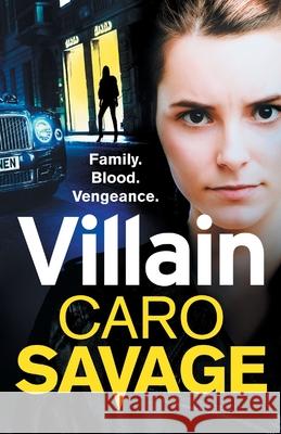 Villain: A heart-stopping addictive crime thriller that you won't be able to put down Caro Savage 9781838892876 Boldwood Books Ltd