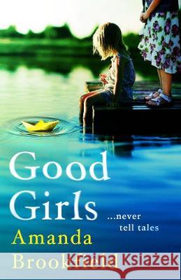 Good Girls: The perfect book club read from bestseller Amanda Brookfield Amanda Brookfield 9781838893132 Boldwood Books Ltd