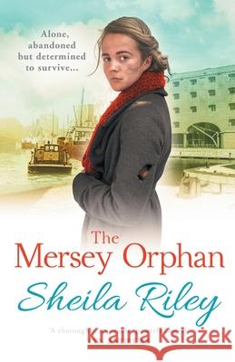 The Mersey Orphan Riley, Sheila 9781838893200 Boldwood Books Ltd