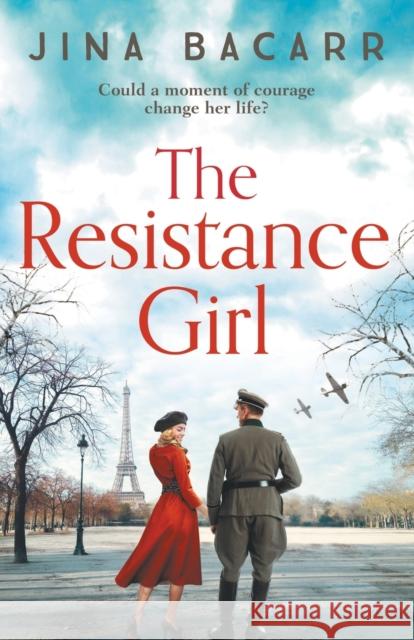 The Resistance Girl: A heartbreaking World War 2 historical fiction novel Jina Bacarr 9781838893767 Boldwood Books Ltd