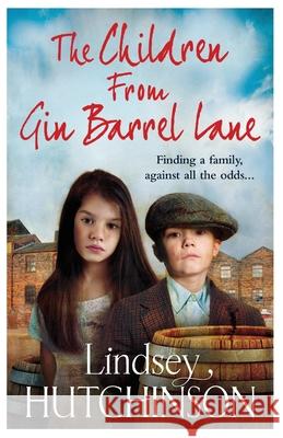 The Children from Gin Barrel Lane: A heartwarming family saga from top 10 bestseller Lindsey Hutchinson Lindsey Hutchinson 9781838893873 Boldwood Books Ltd