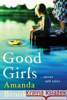Good Girls: The perfect book club read from bestseller Amanda Brookfield Amanda Brookfield 9781838894092 Boldwood Books Ltd