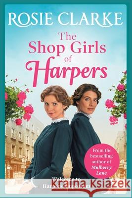 The Shop Girls of Harpers: The start of the bestselling heartwarming historical saga series from Rosie Clarke Rosie Clarke 9781838894221 Boldwood Books Ltd