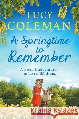 A Springtime To Remember: The perfect feel-good love story from bestseller Lucy Coleman Lucy Coleman 9781838894283 Boldwood Books Ltd
