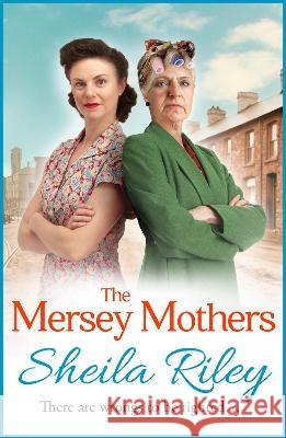The Mersey Mothers: The gritty historical saga from Sheila Riley Sheila Riley 9781838896768 Boldwood Books Ltd