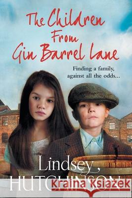 The Children from Gin Barrel Lane: A heartwarming family saga from top 10 bestseller Lindsey Hutchinson Lindsey Hutchinson 9781838896966 Boldwood Books Ltd