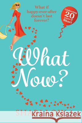 What Now?: A hilarious romantic comedy you won't be able to put down from #1 bestseller Shari Low Shari Low 9781838897840 Boldwood Books Ltd