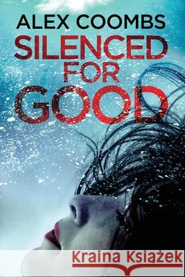 Silenced For Good Coombs, Alex 9781838898533 Boldwood Softcover Large Print
