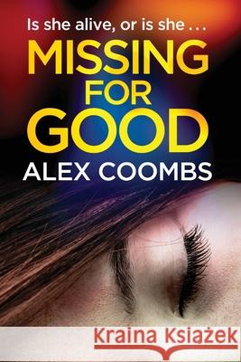 Missing For Good: A gritty crime mystery that will keep you guessing Alex Coombs 9781838898625