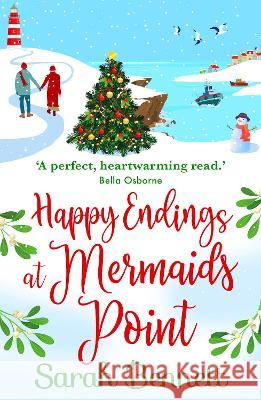 Happy Endings at Mermaids Point: The feel-good, festive read from Sarah Bennett Sarah Bennett 9781838899707