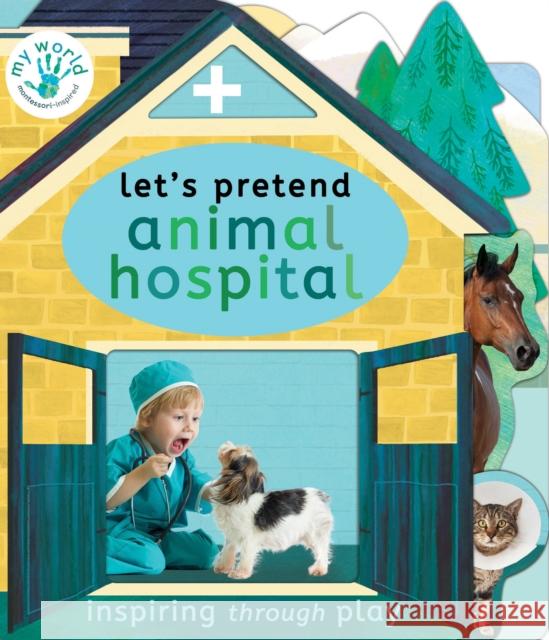 Let's Pretend Animal Hospital Edwards, Nicola 9781838910631 Little Tiger Press Group