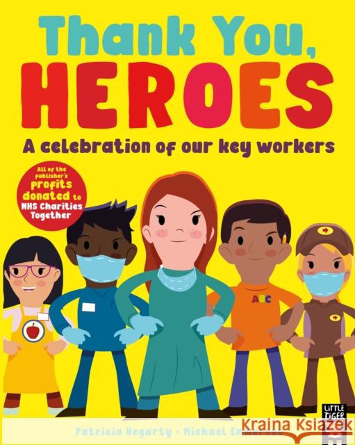 Thank You, Heroes: A celebration of our key workers Michael Emmerson 9781838911911