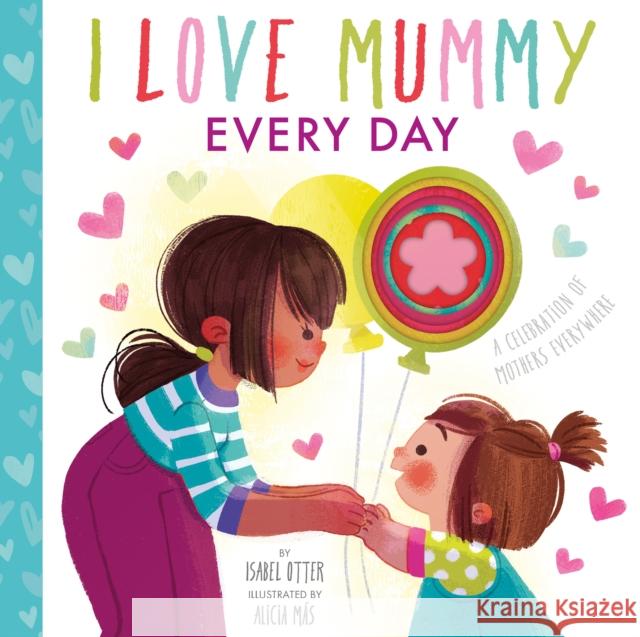 I Love Mummy Every Day Alicia Mas 9781838912789