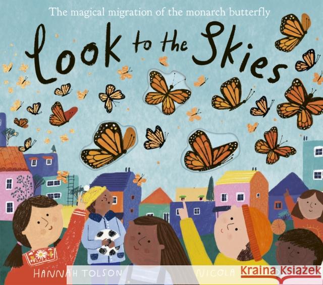 Look to the Skies: The Magical Migration of the Monarch Butterfly Edwards, Nicola 9781838913380