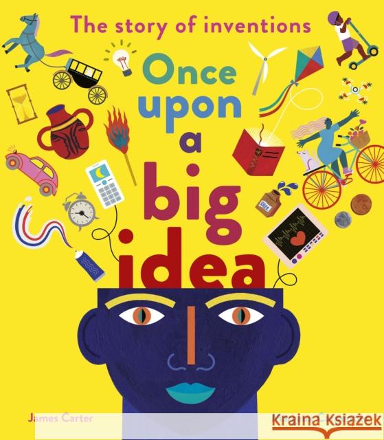 Once Upon a Big Idea: The Story of Inventions James Carter 9781838913939