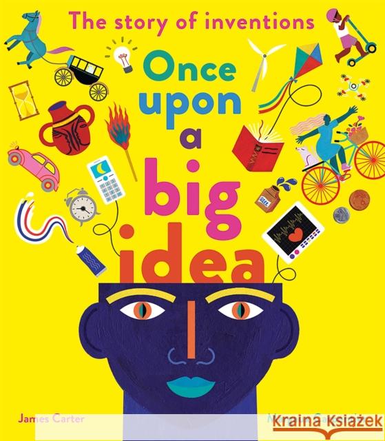 Once Upon a Big Idea: The Story of Inventions James Carter 9781838915513