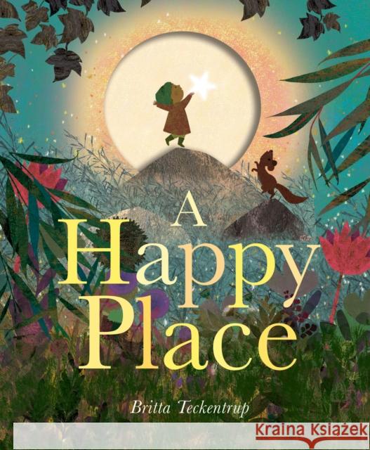 A Happy Place Britta Teckentrup 9781838915742 Little Tiger Press Group